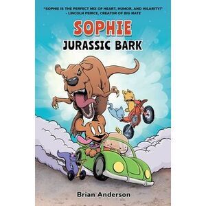 Sophie: Jurassic Bark: A Graphic Novel, Vol.1 -- Brian Anderson